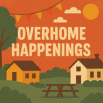 Overhome Happenings: Exploring the Heart of Community and Everyday Life