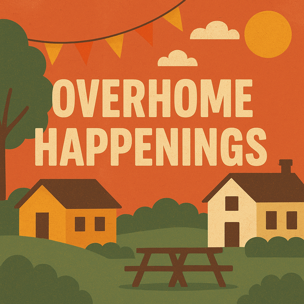 Overhome Happenings: Exploring the Heart of Community and Everyday Life