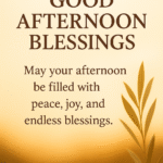 Good Afternoon Blessings: A Ray of Positivity for the Rest of the Day